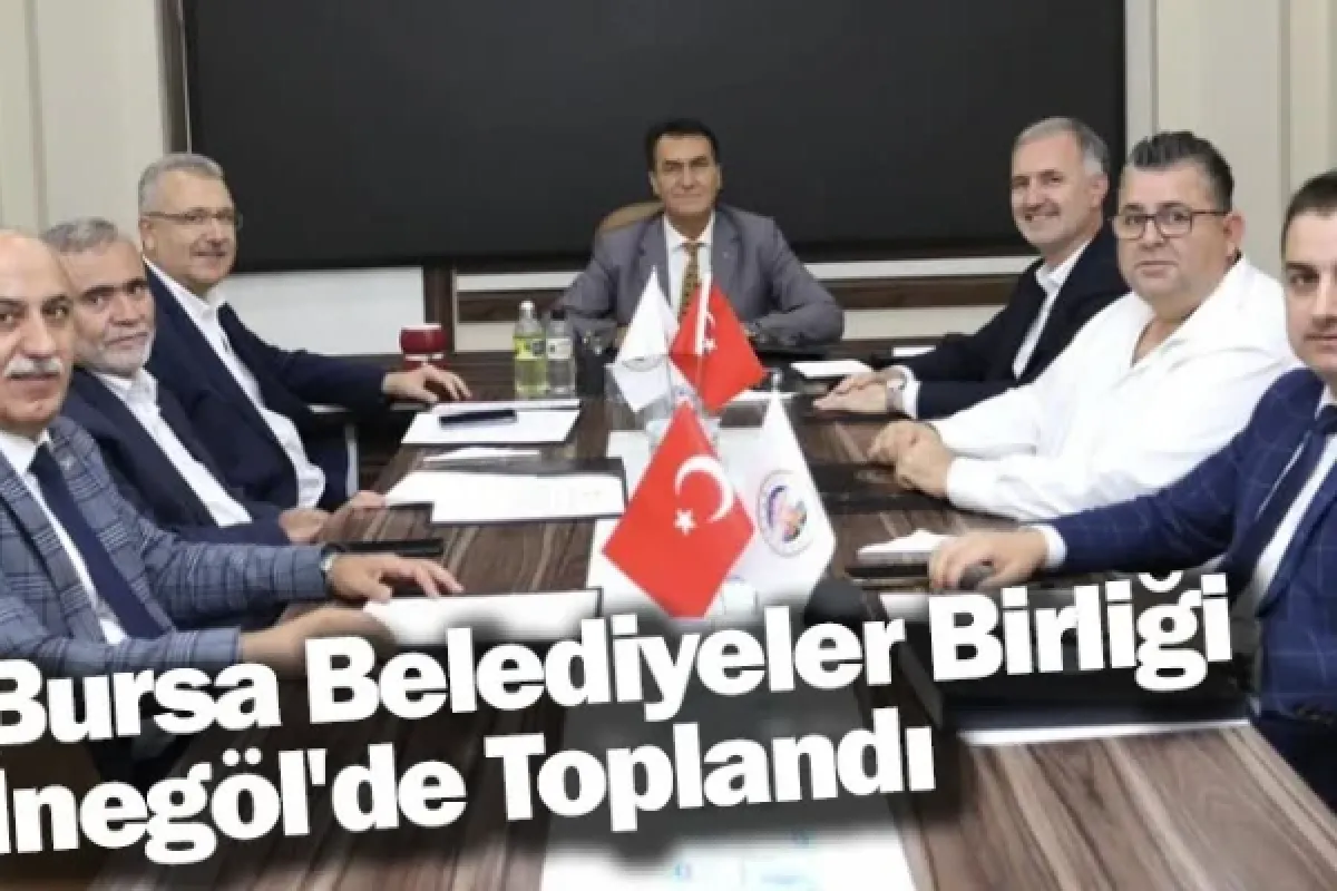 Bursa Belediyeler Birliği İnegöl'de Toplandı