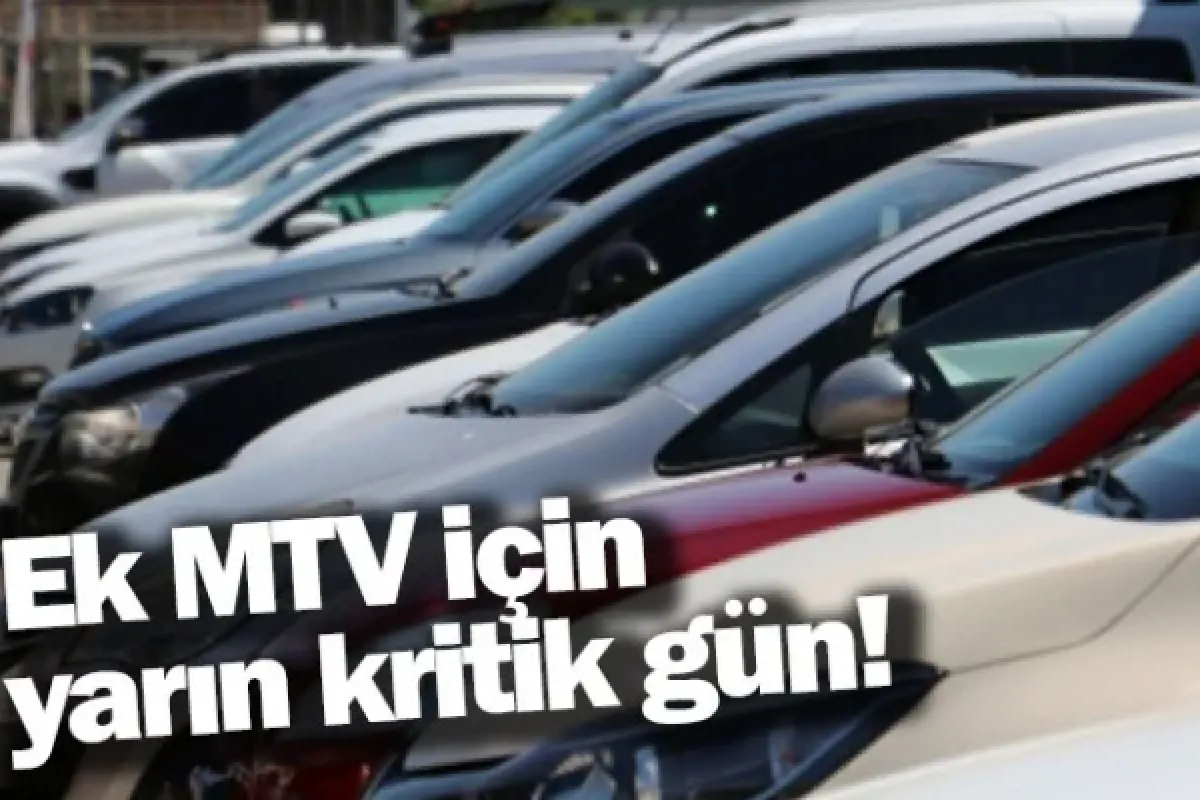 Ek MTV için yarın kritik gün
