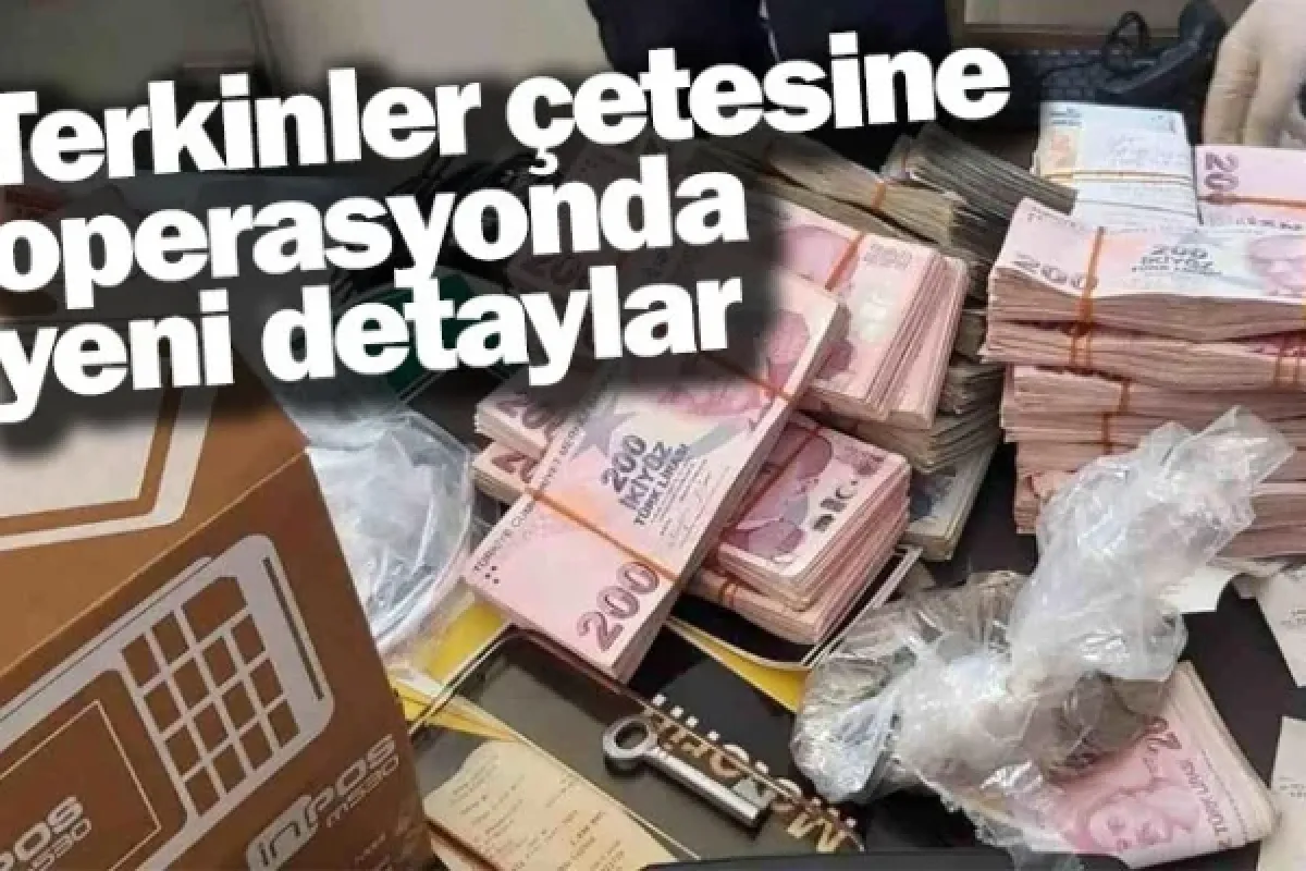 Terkinler çetesine operasyonda yeni detaylar