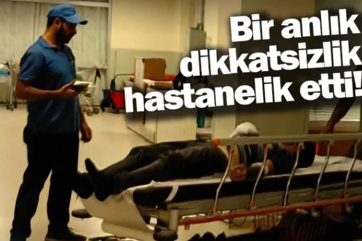 Bir anlık dikkatsizlik hastanelik etti!