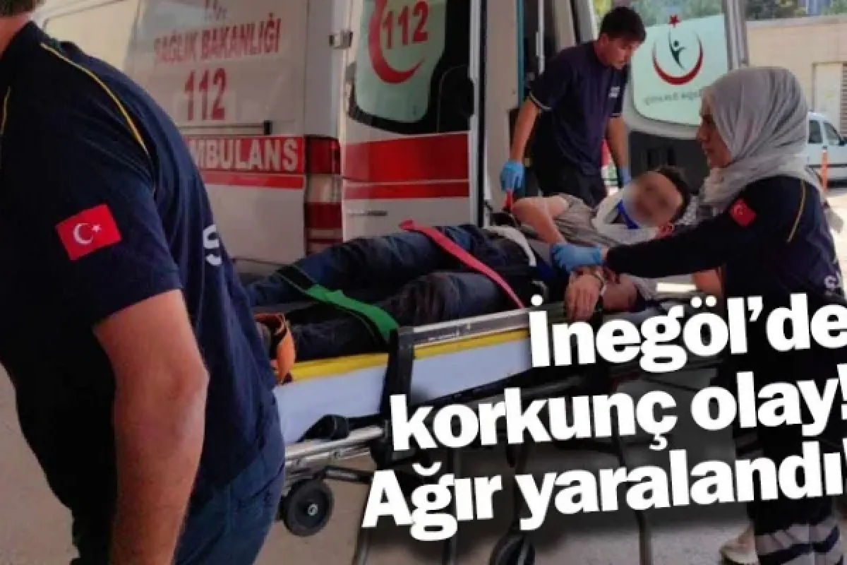İnegöl'de korkunç olay! Ağır yaralandı