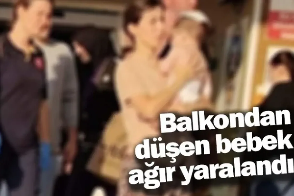 Balkondan düşen bebek ağır yaralandı