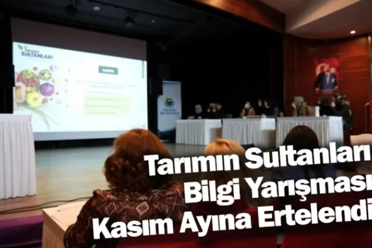 Tarımın Sultanları Bilgi Yarışması Kasım Ayına Ertelendi