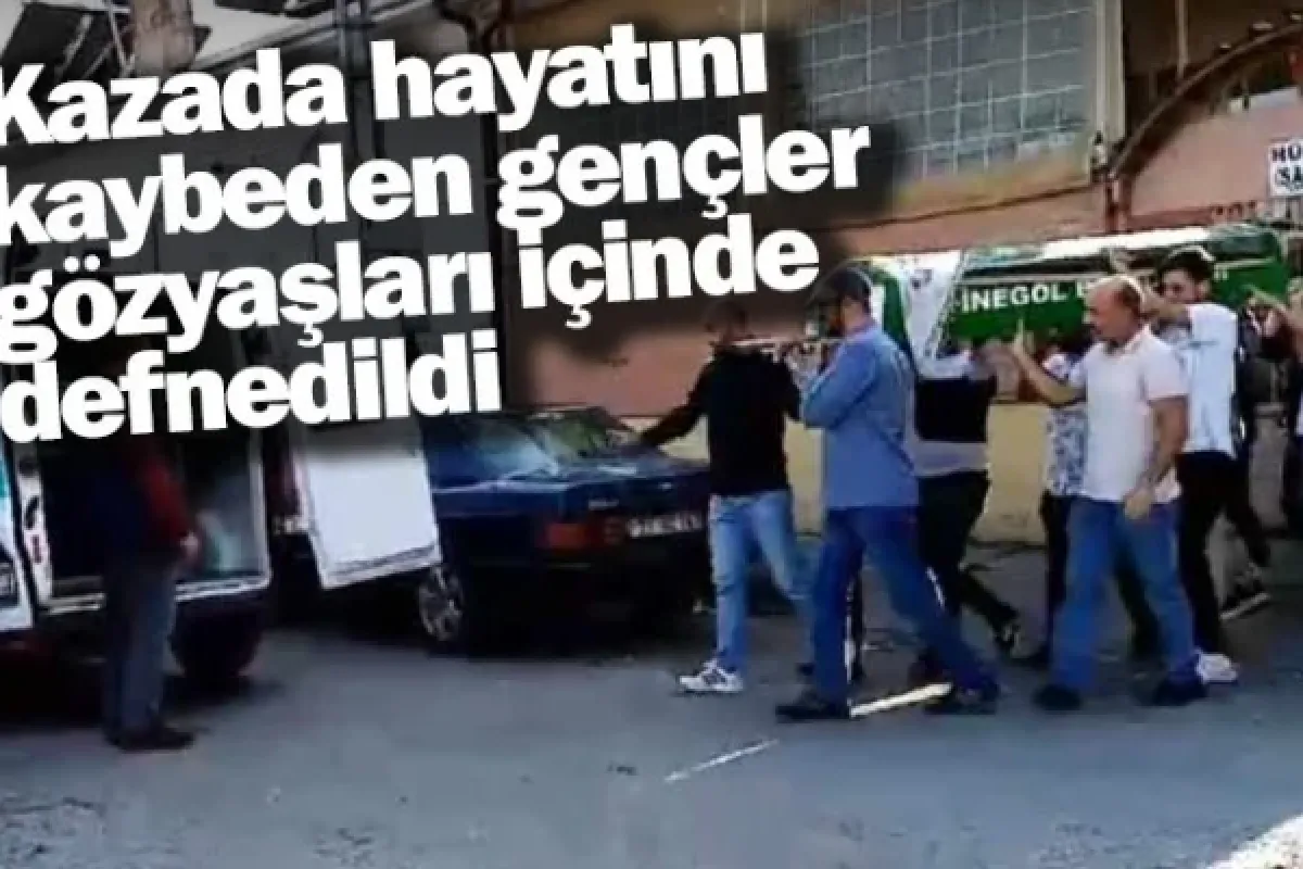 Kazada hayatını kaybeden gençler gözyaşları içinde defnedildi