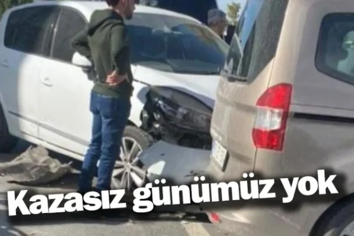 Kazasız günümüz yok