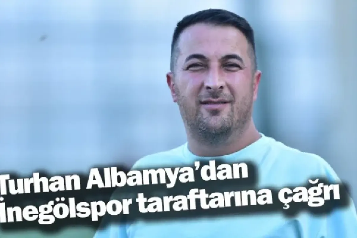 Turhan Albamya’dan İnegölspor taraftarına çağrı