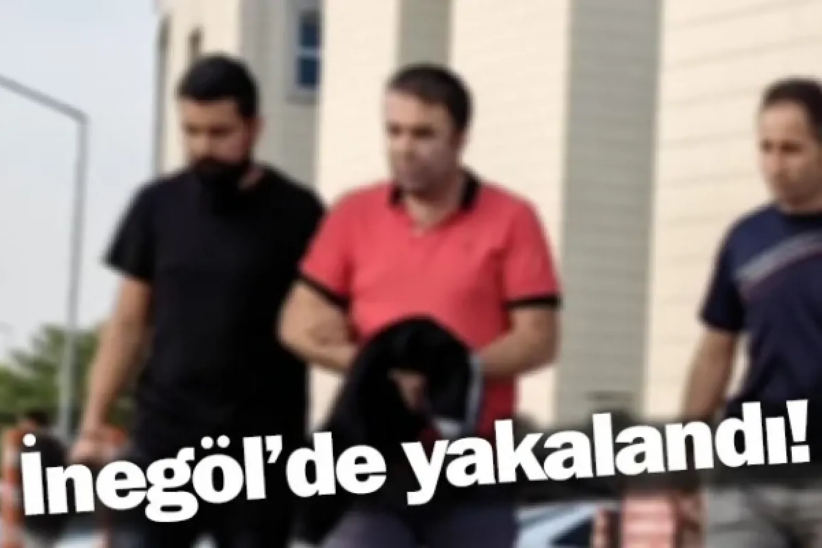 İnegöl'de yakalandı!
