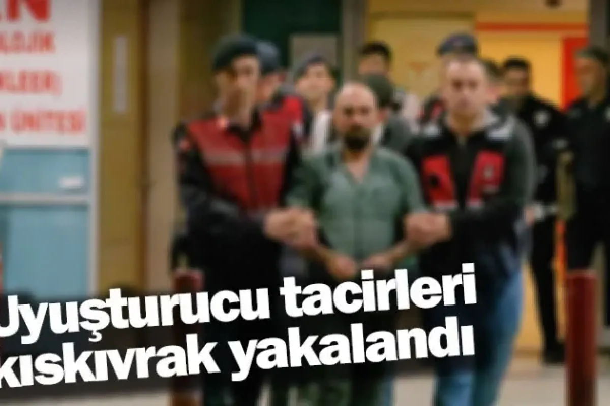 Uyuşturucu tacirleri kıskıvrak yakalandı