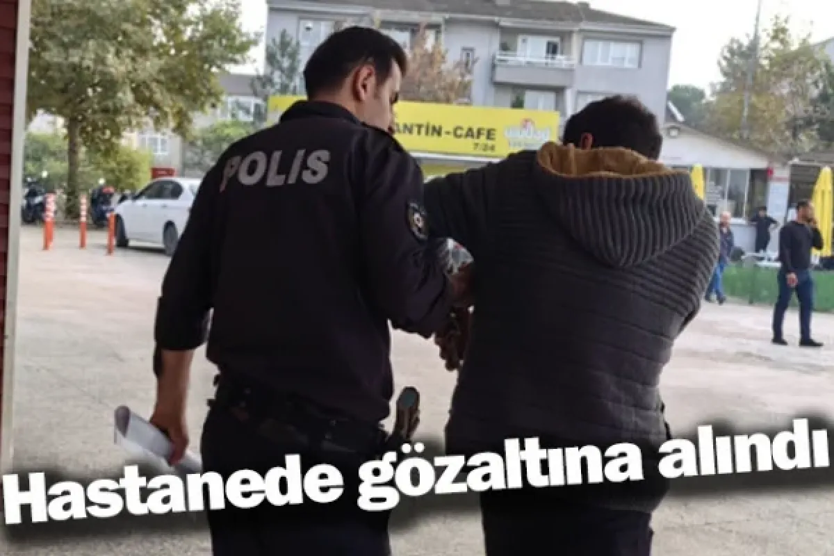Hastanede gözaltına alındı