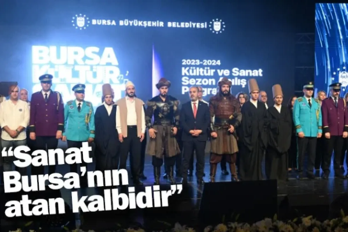 “Sanat, Bursa’nın atan kalbidir”
