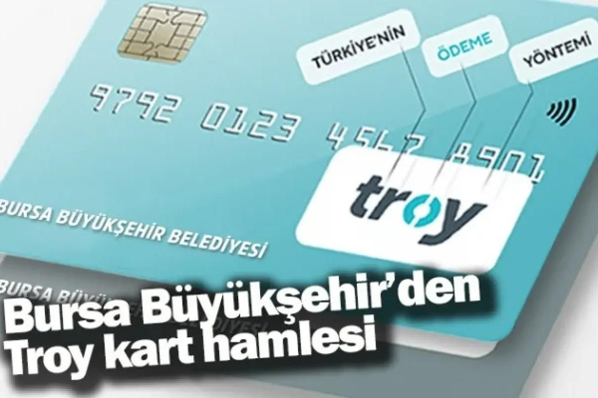 Bursa Büyükşehir’den Troy kart hamlesi