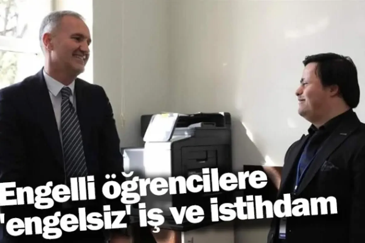 Engelli öğrencilere 'engelsiz' iş ve istihdam
