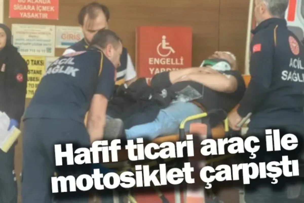 Hafif ticari araç ile motosiklet çarpıştı