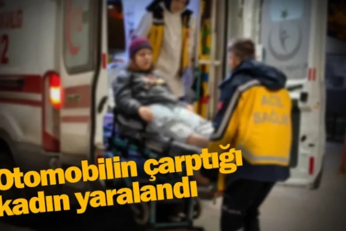 Otomobilin çarptığı kadın yaralandı