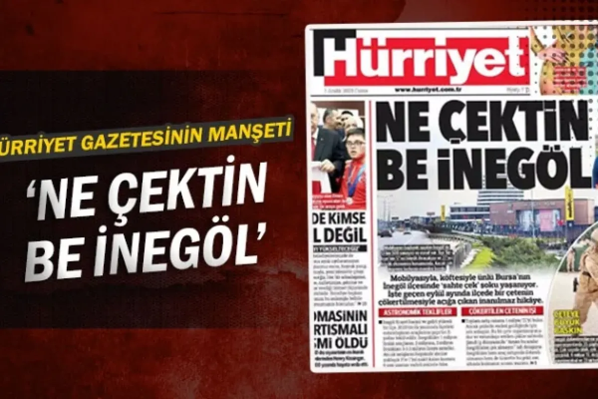 Hürriyet gazetesinin manşeti; 'Ne çektin be İnegöl'