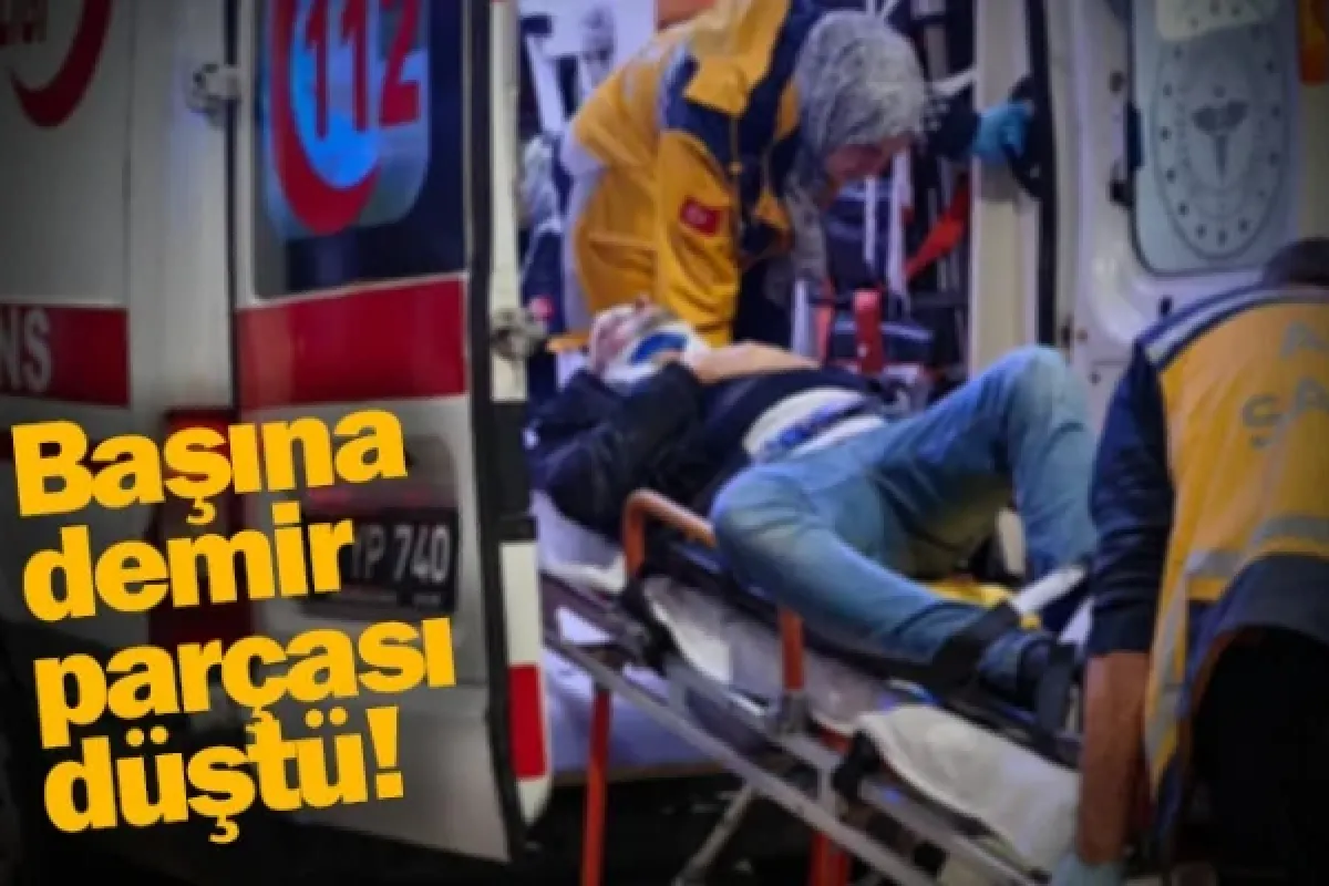 Başına demir parçası düştü!