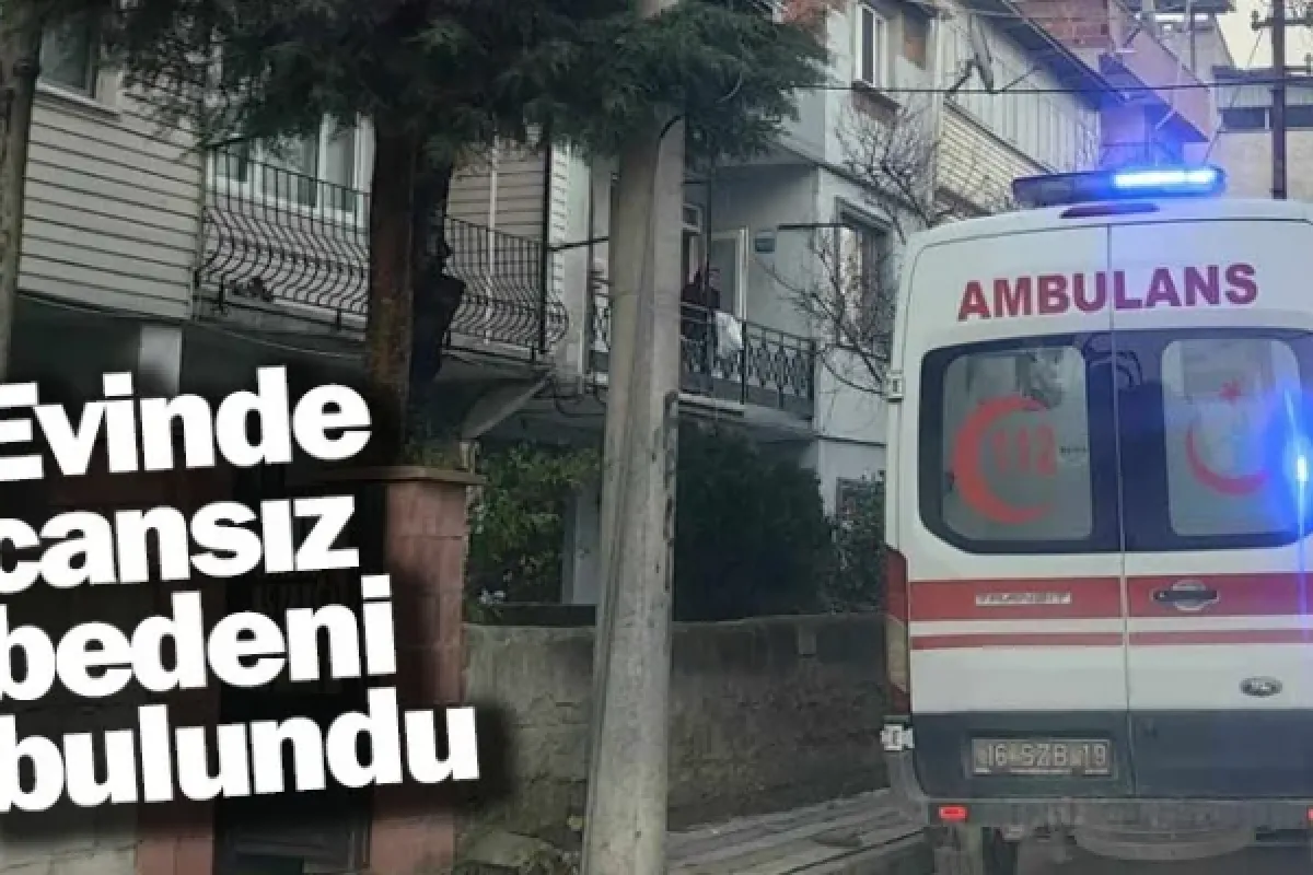 Evinde cansız bedeni bulundu