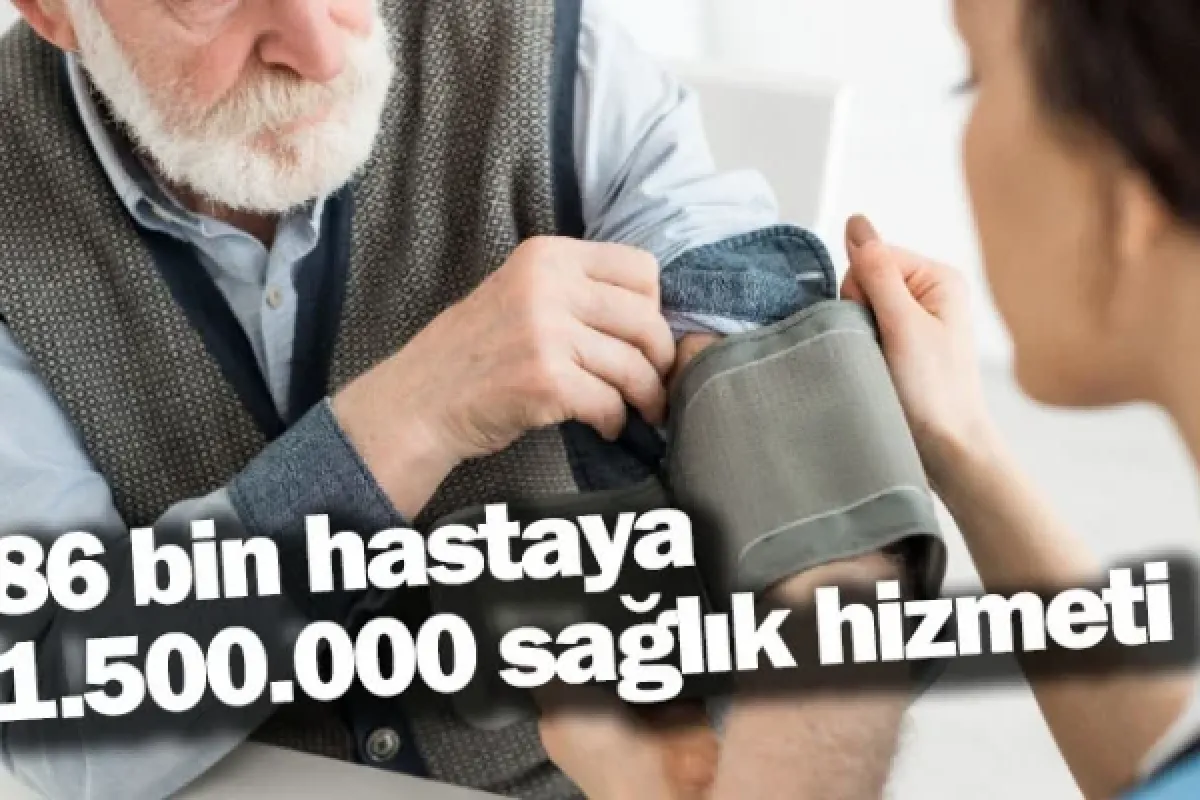 86 bin hastaya 1.500.000 sağlık hizmeti