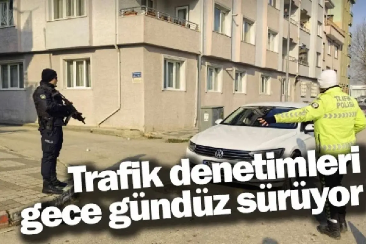 Trafik denetimleri gece gündüz sürüyor