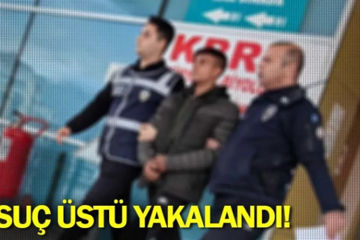 Suç üstü yakalandı!