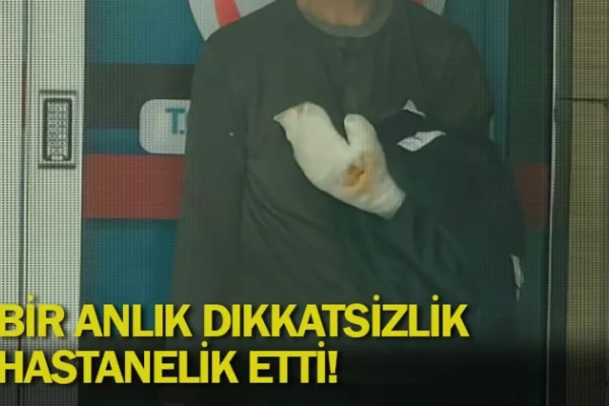 Bir anlık dikkatsizlik hastanelik etti!
