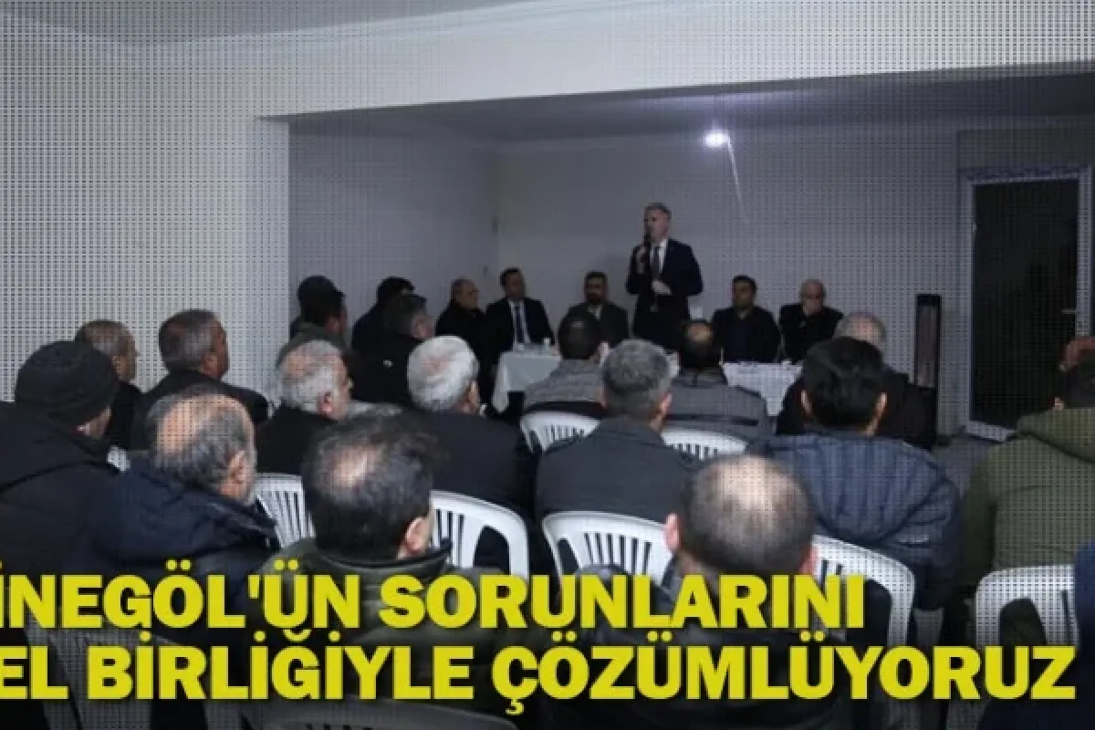 İnegöl'ün sorunlarını el birliğiyle çözümlüyoruz
