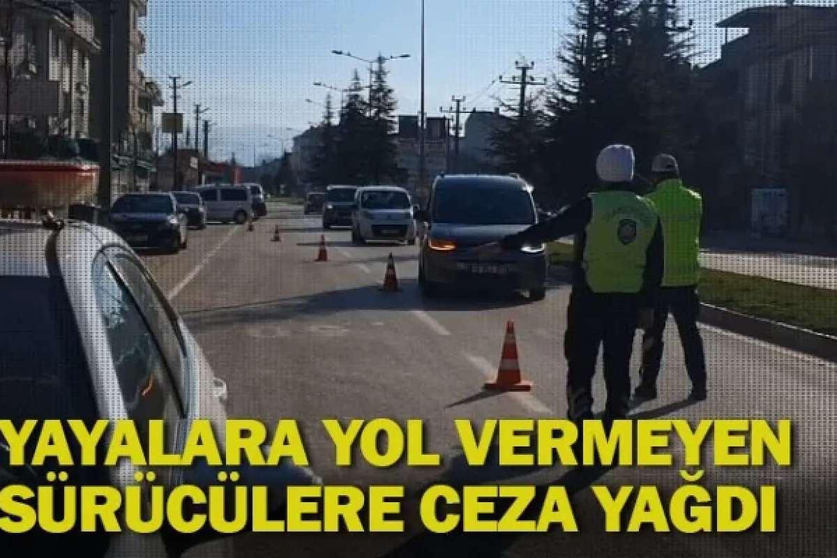 Yayalara yol vermeyen sürücülere ceza yağdı