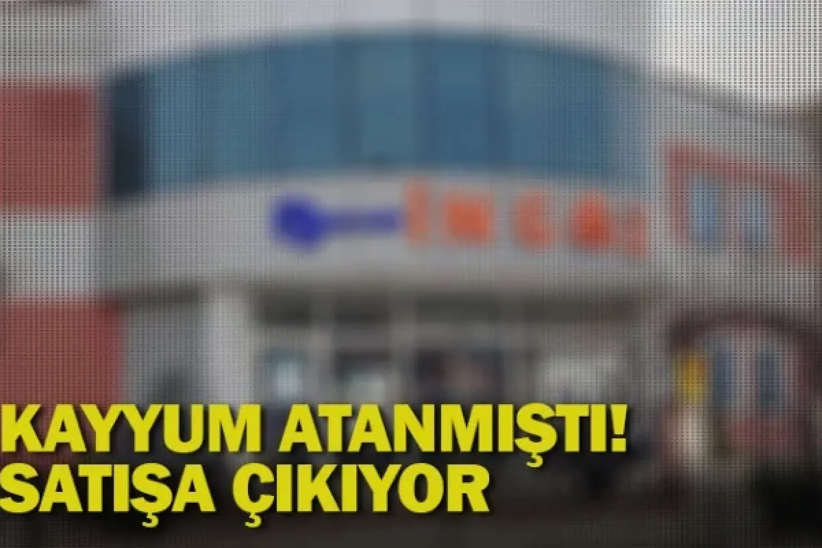Kayyum atanmıştı! Satışa çıkıyor