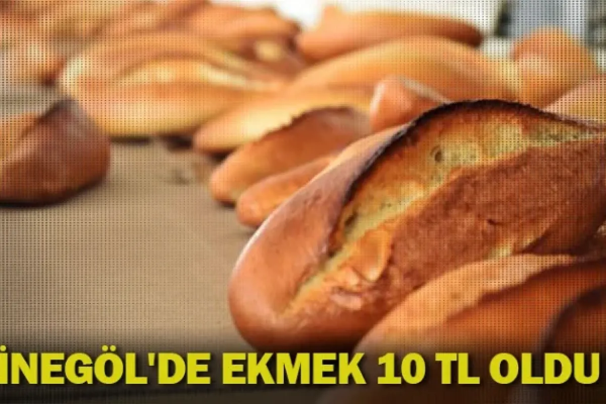 İnegöl'de ekmek 10 TL oldu