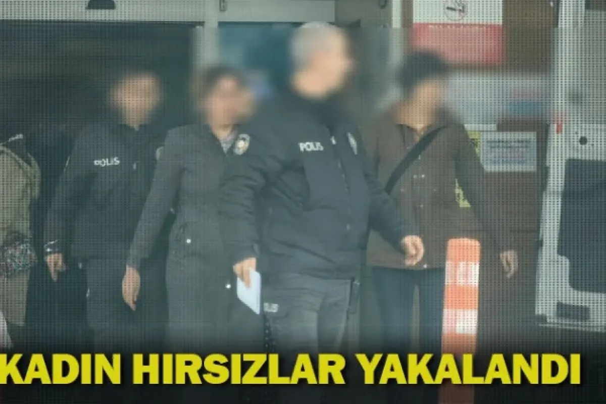 Kadın hırsızlar yakalandı