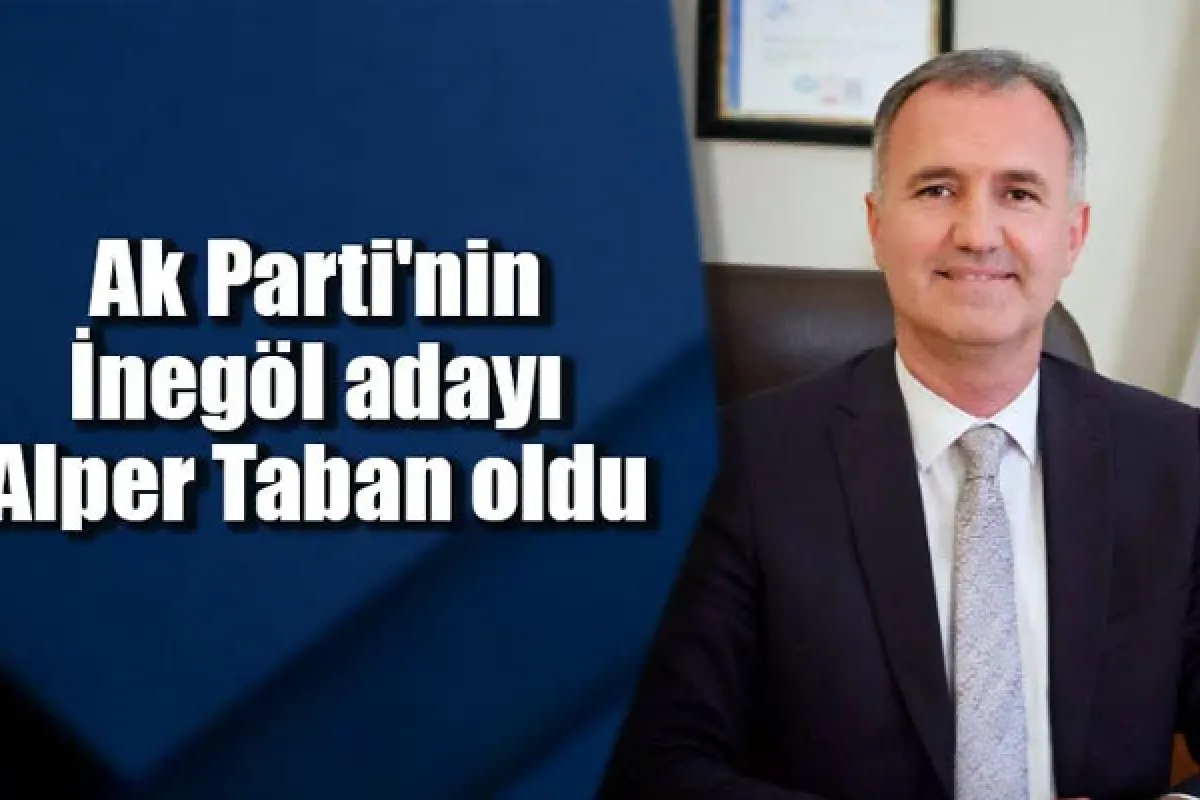 Ak Parti'nin İnegöl Adayı Alper Taban oldu
