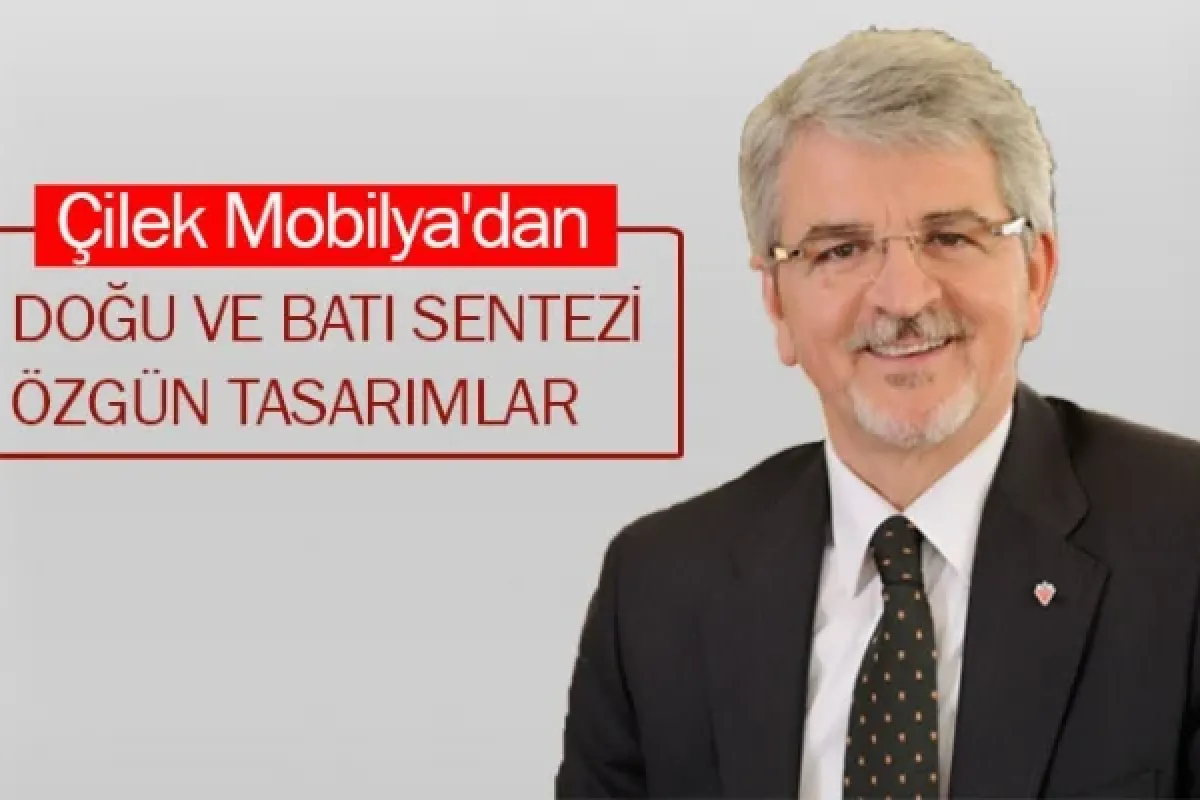 Çilek Mobilya'dan doğu ve batı sentezi özgün tasarımlar