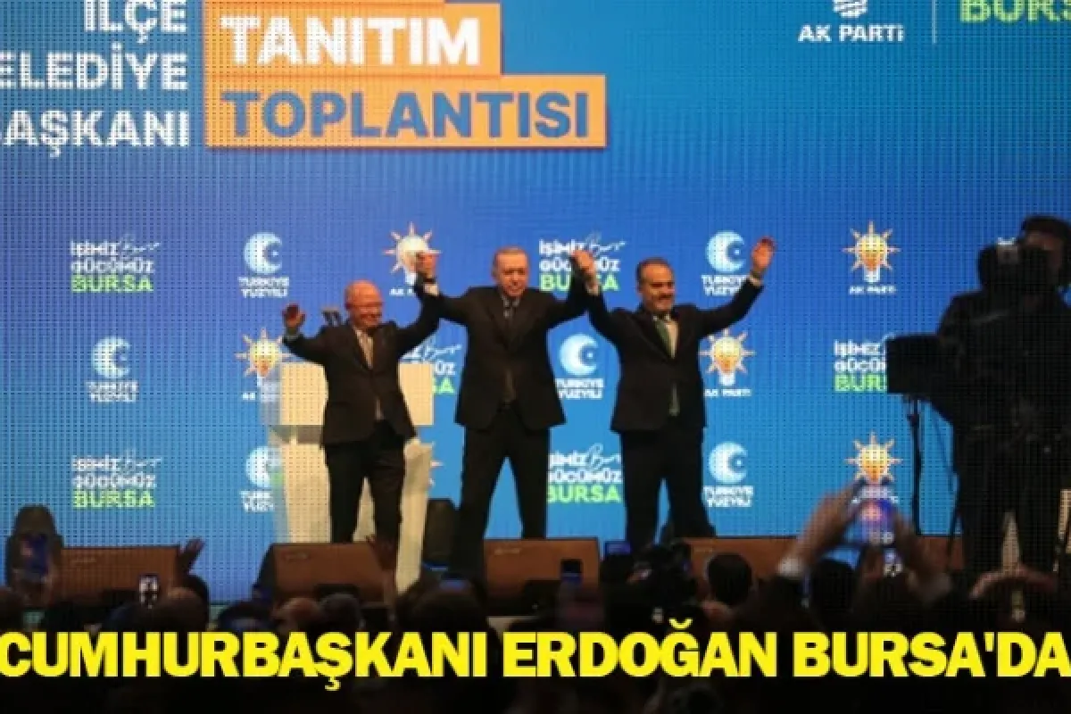 Cumhurbaşkanı Erdoğan Bursa'da