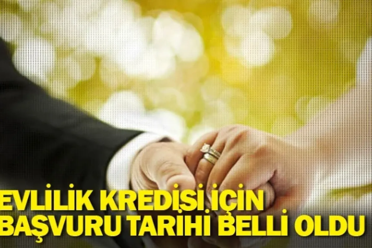Evlilik kredisi için başvuru tarihi belli oldu