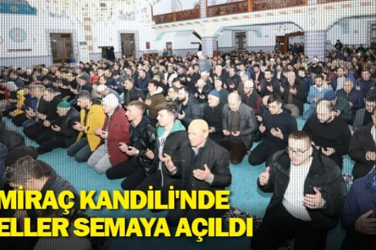 Miraç Kandili'nde eller semaya açıldı