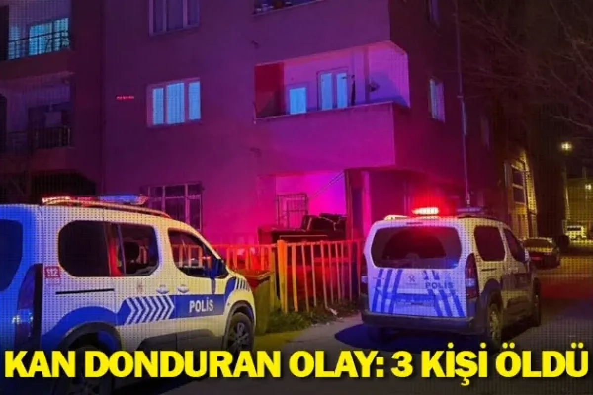 Kan donduran olay: 3 kişi öldü