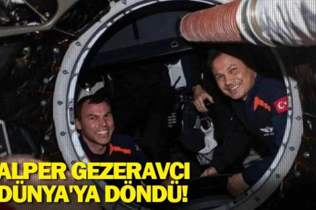 Alper Gezeravcı Dünya'ya döndü!