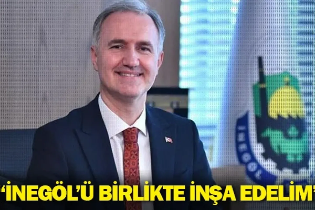 ''İnegöl’ü Birlikte İnşa Edelim''
