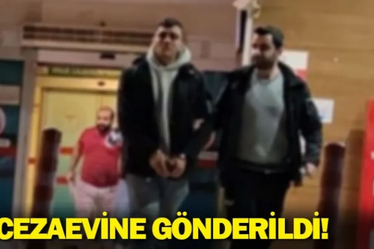 Cezaevine gönderildi!