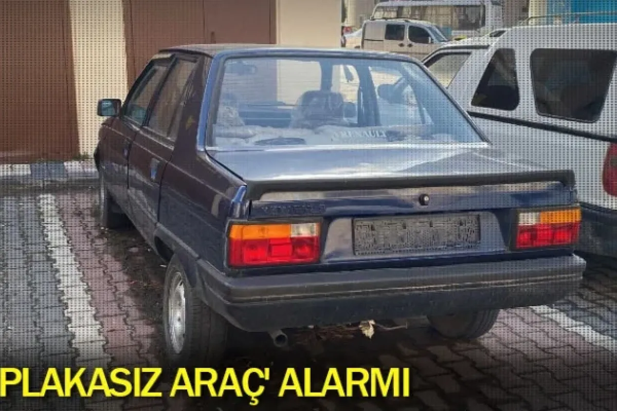 'Plakasız araç' alarmı