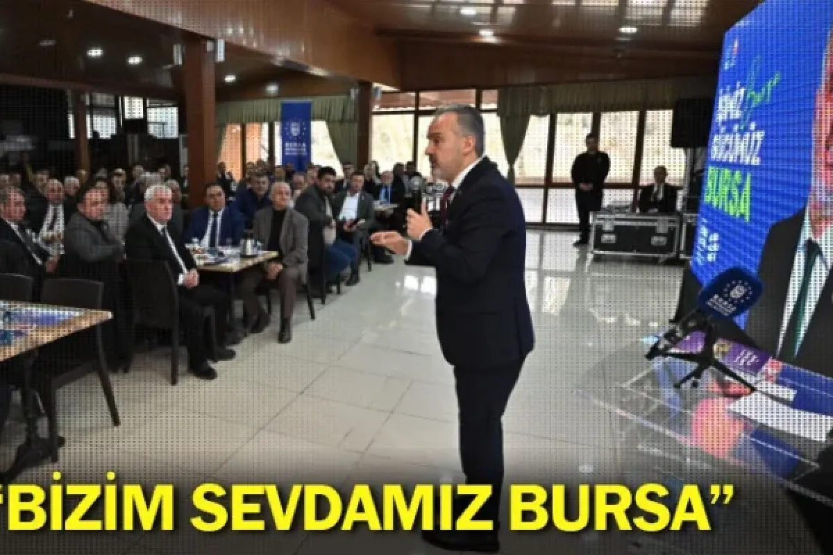 “Bizim sevdamız Bursa”