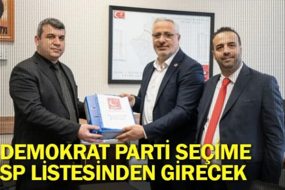 Demokrat Parti seçime SP listesinden girecek