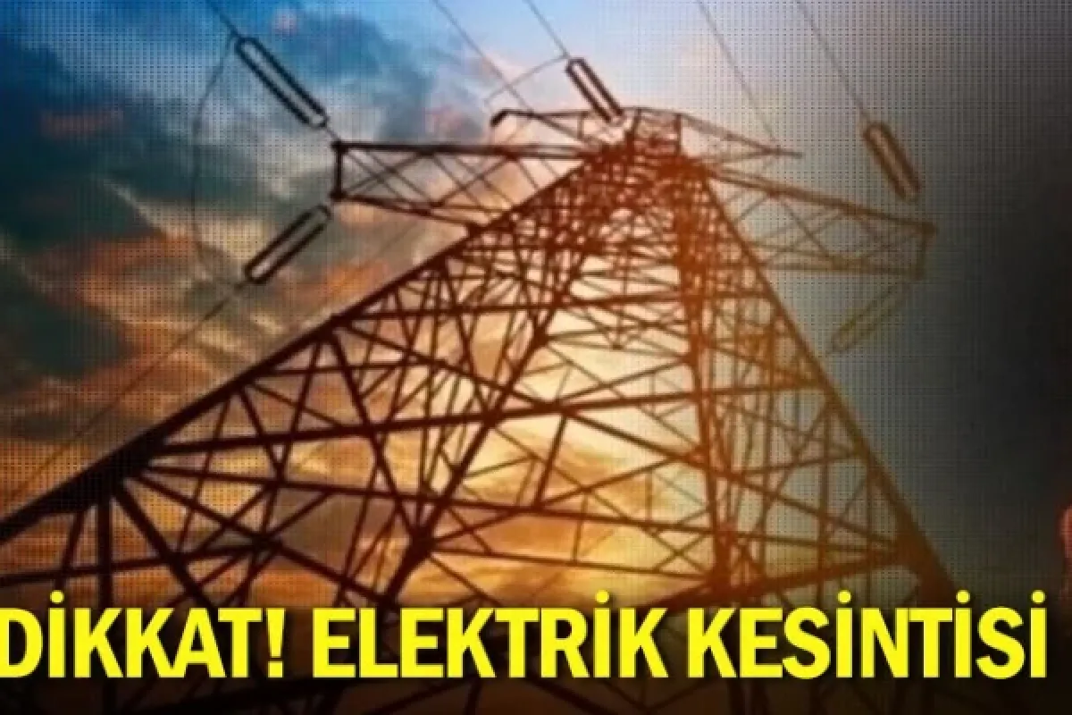 Dikkat! Elektrik kesintisi