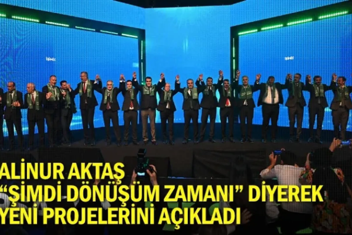 Alinur Aktaş “Şimdi dönüşüm zamanı” diyerek yeni projelerini açıkladı