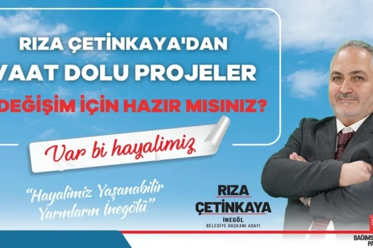 Rıza Çetinkaya'dan Vaat Dolu Projeler