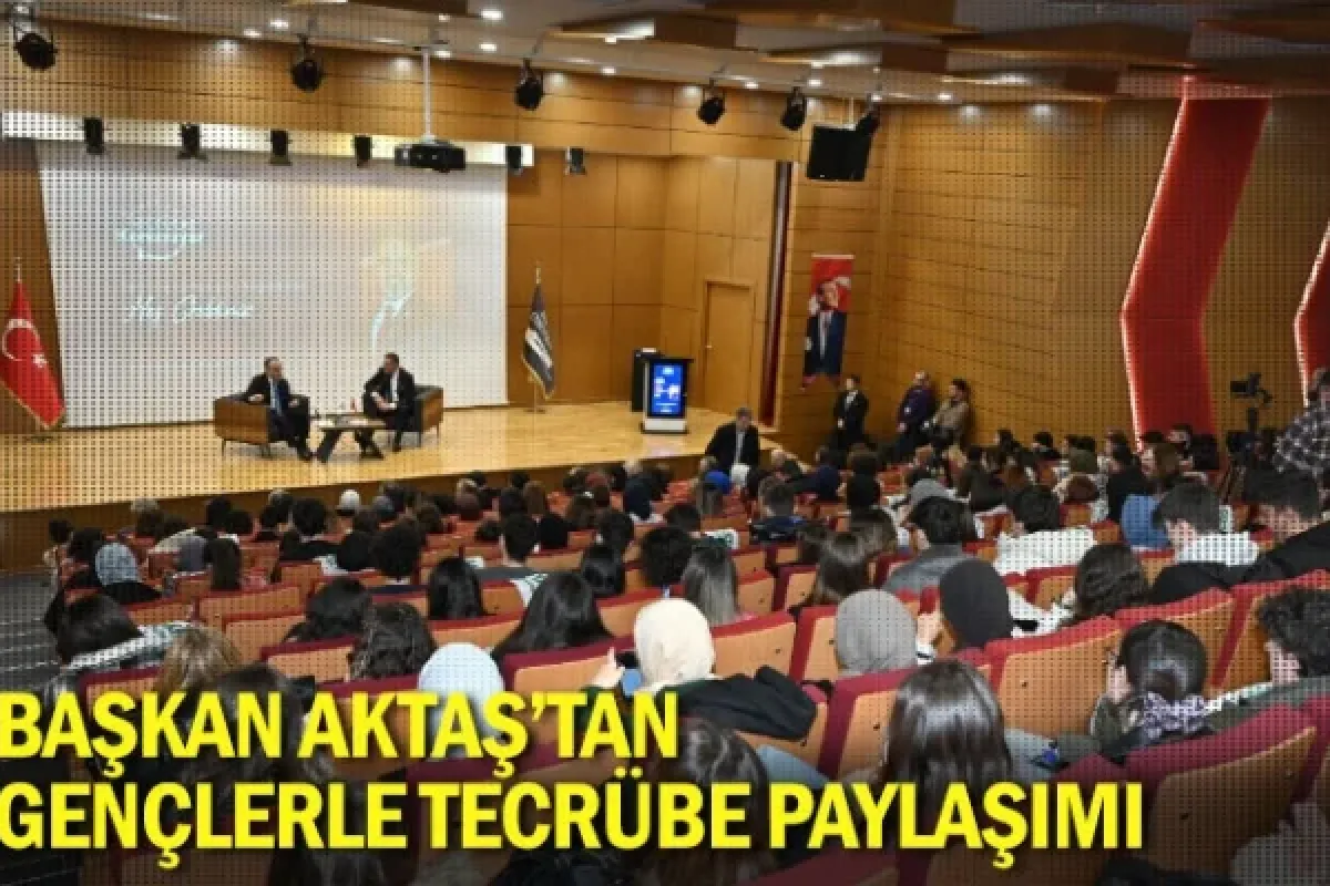 Başkan Aktaş’tan gençlerle tecrübe paylaşımı