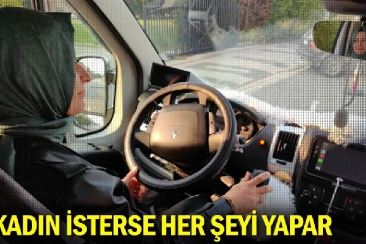 Kadın isterse her şeyi yapar