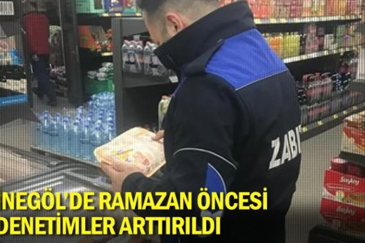 İnegöl'de Ramazan öncesi denetimler arttırıldı