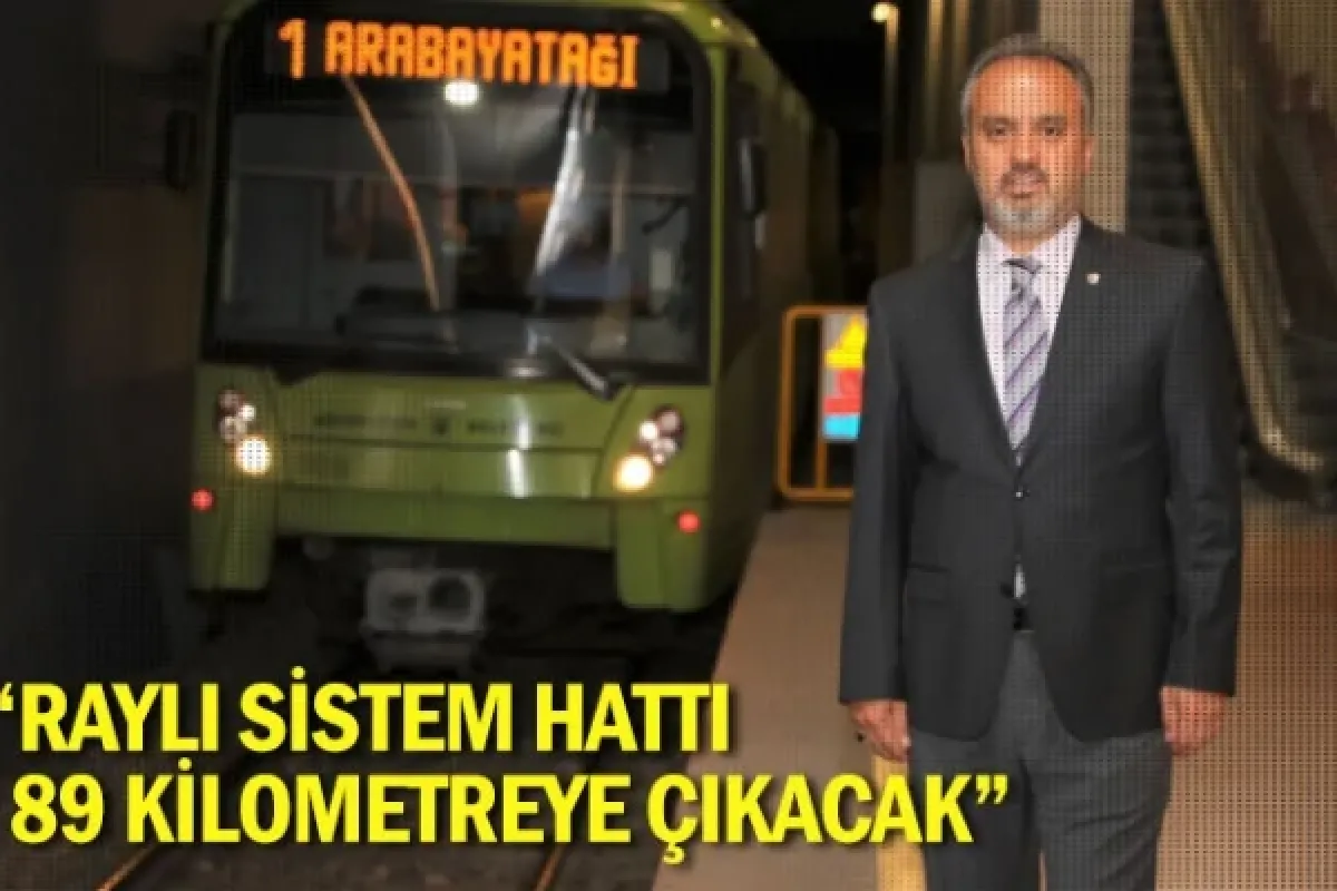 “Raylı sistem hattı 89 kilometreye çıkacak”
