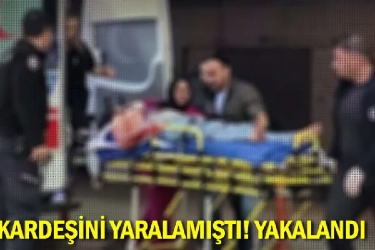 Kardeşini yaralamıştı! Yakalandı